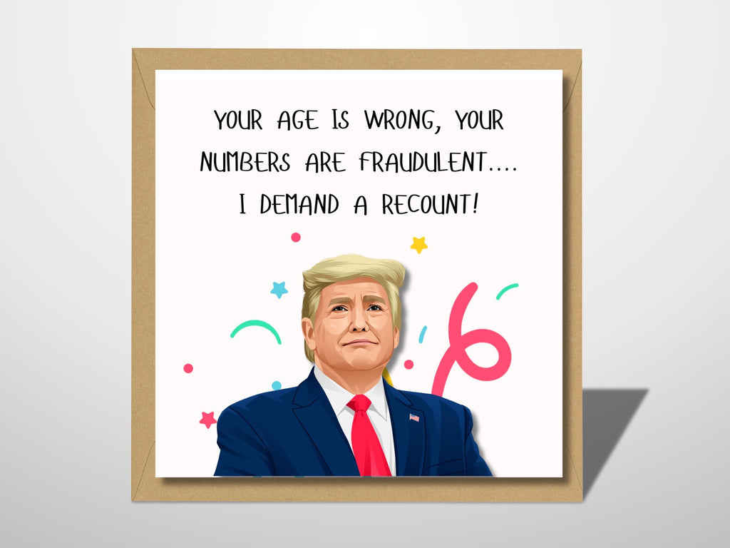 Donald Trump Birthday Card - Your Age Is Wrong Your Numbers Are Fraudulent